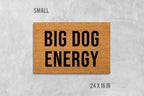 Big Dog Energy Doormat, Dog Doormat, Funny Doormat, Funny Door Mat, Housewarming Gift, Birthday Gift, Dog Door Mat, Dog Gift, Dog Mat