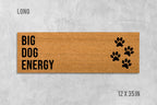 Big Dog Energy Doormat - Funny, Durable Coir Welcome Mat