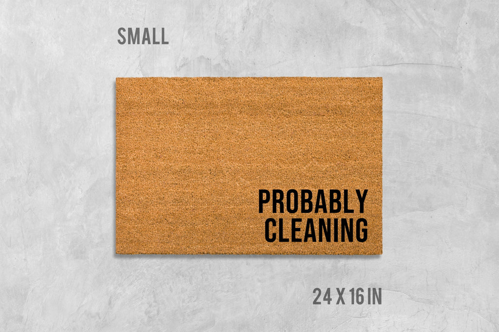 Probably Cleaning Doormat, Funny Doormat, Housewarming Gift, Birthday Gift, Anniversary Gift, Door Mat, Closing Gift, Clean Freak Gift, Mat