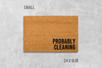 Probably Cleaning Doormat, Funny Doormat, Housewarming Gift, Birthday Gift, Anniversary Gift, Door Mat, Closing Gift, Clean Freak Gift, Mat