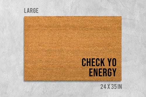 Check Yo Energy Doormat, Check Yo Energy Door Mat, Energy Door Mat, Funny Doormat, Funny Door Mat, Birthday, Closing Gift, Housewarming Gift