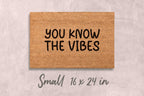 You Know the Vibes Doormat Funny Doormat Vibes Welcome Mat Cool Birthday Gift Housewarming Gift Closing Gift Home Decor Funny Door Mat Funny