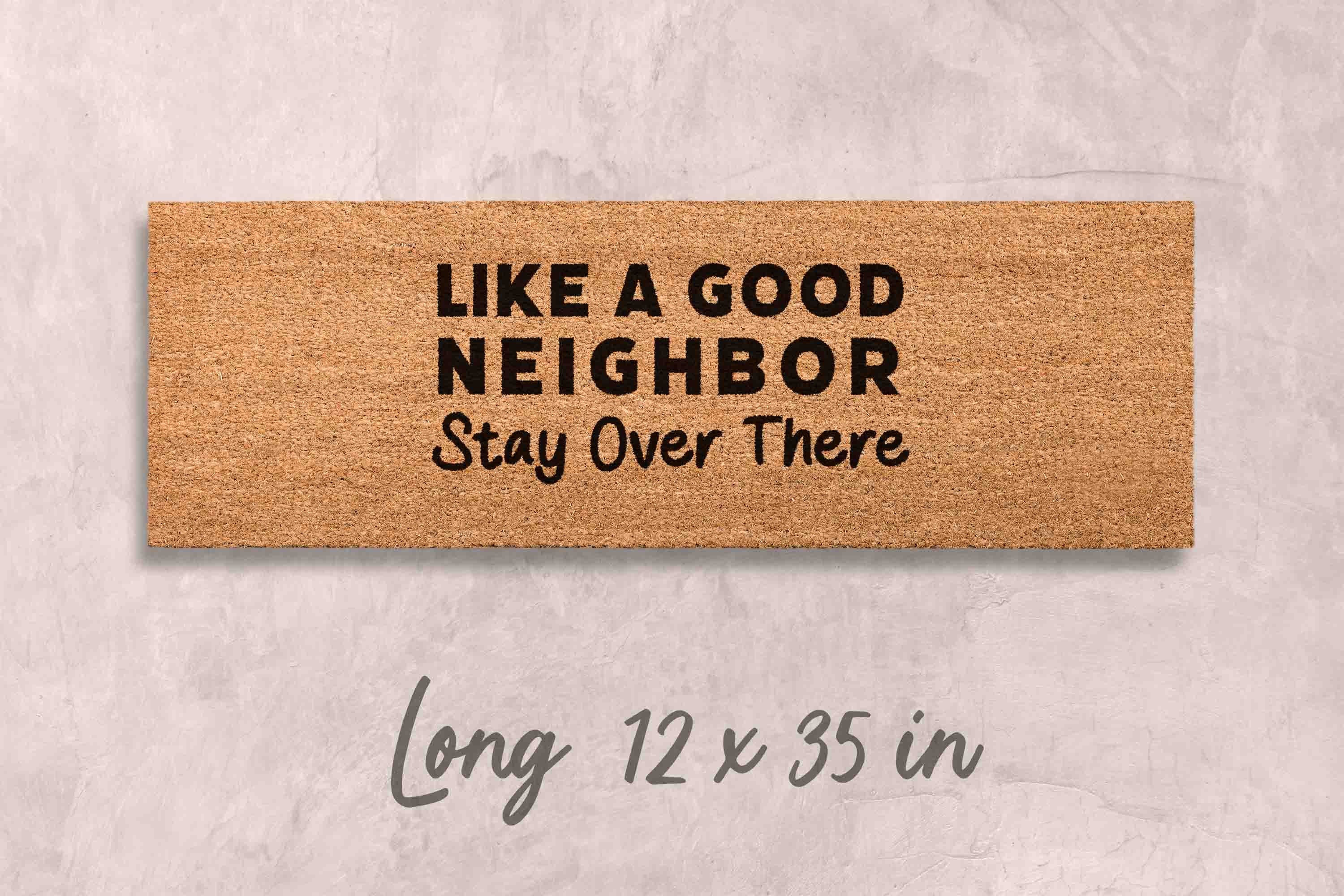 Like a Good Neighbor Doormat Funny Doormat Custom Doormat Unique Door Mats Funny Gift for Family Name Home Decor Funny Housewarming Gift Mat