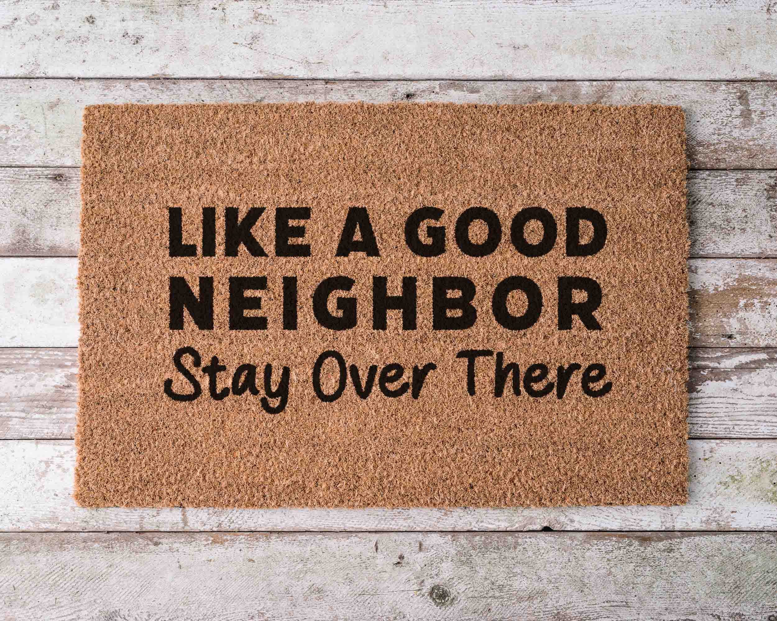 Like a Good Neighbor Doormat Funny Doormat Custom Doormat Unique Door Mats Funny Gift for Family Name Home Decor Funny Housewarming Gift Mat