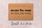 Excuse the Mess My Kids Are Feral Doormat Funny Doormat Unique Door Mats Kids Funny Doormat Custom Doormat Personalized Doormat Family Name
