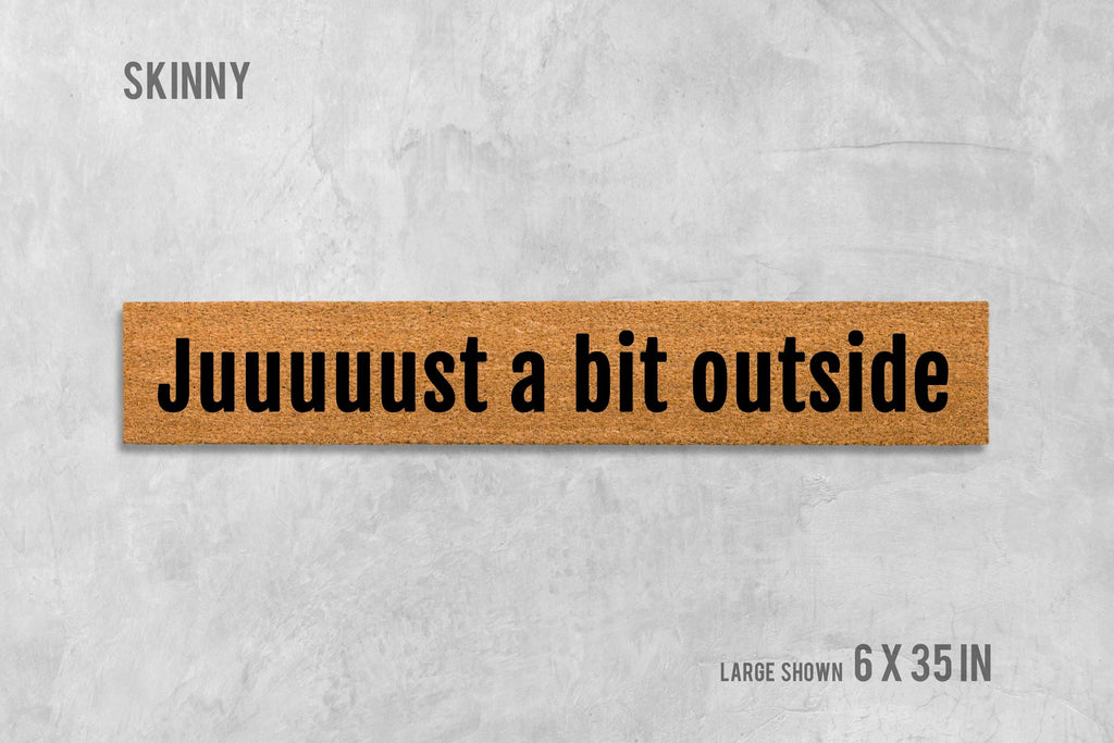Just a Bit Outside Doormat - Slim Natural Coir Welcome Mat