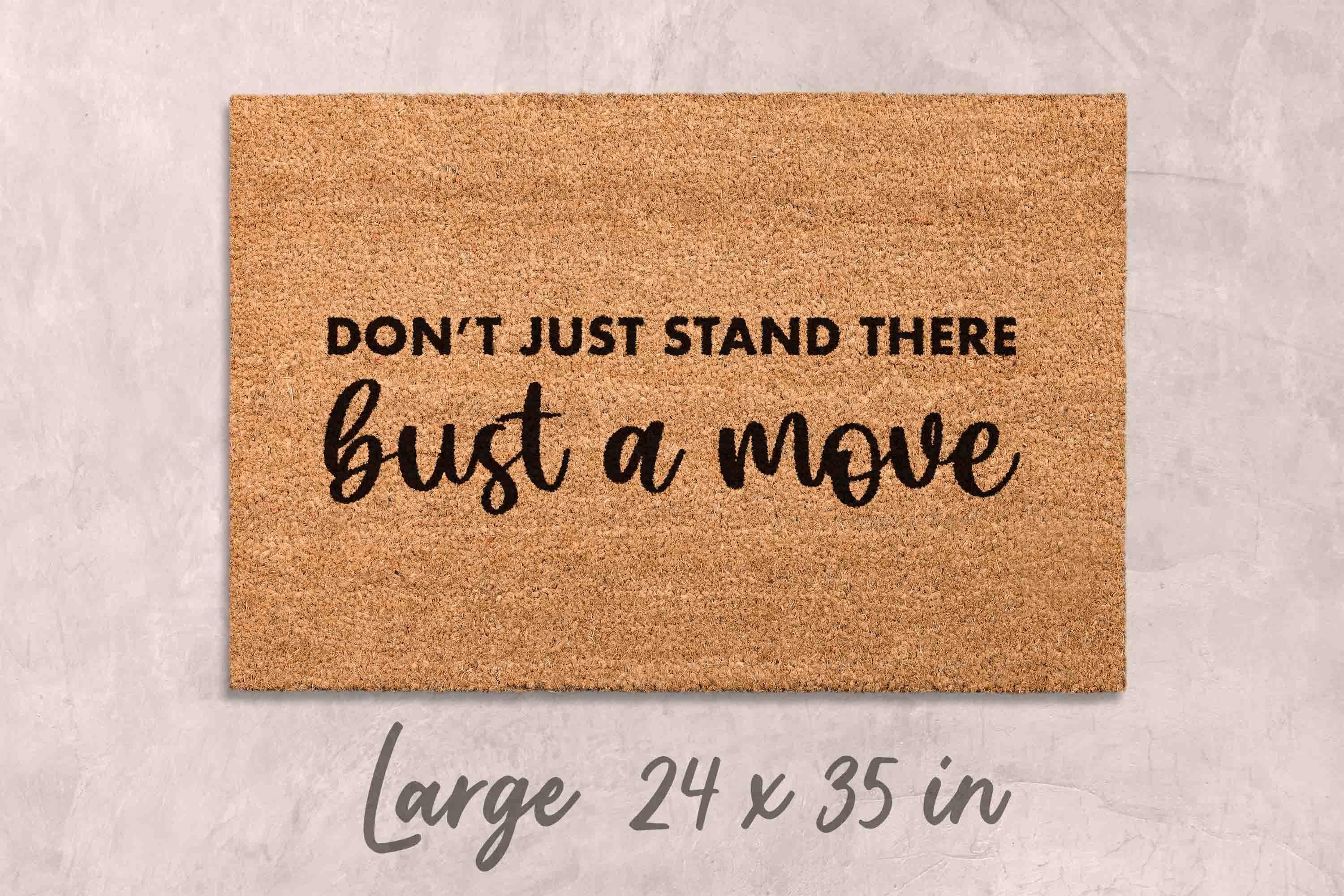 Bust a Move Doormat: Funny Porch Decor (Coir, Latex)