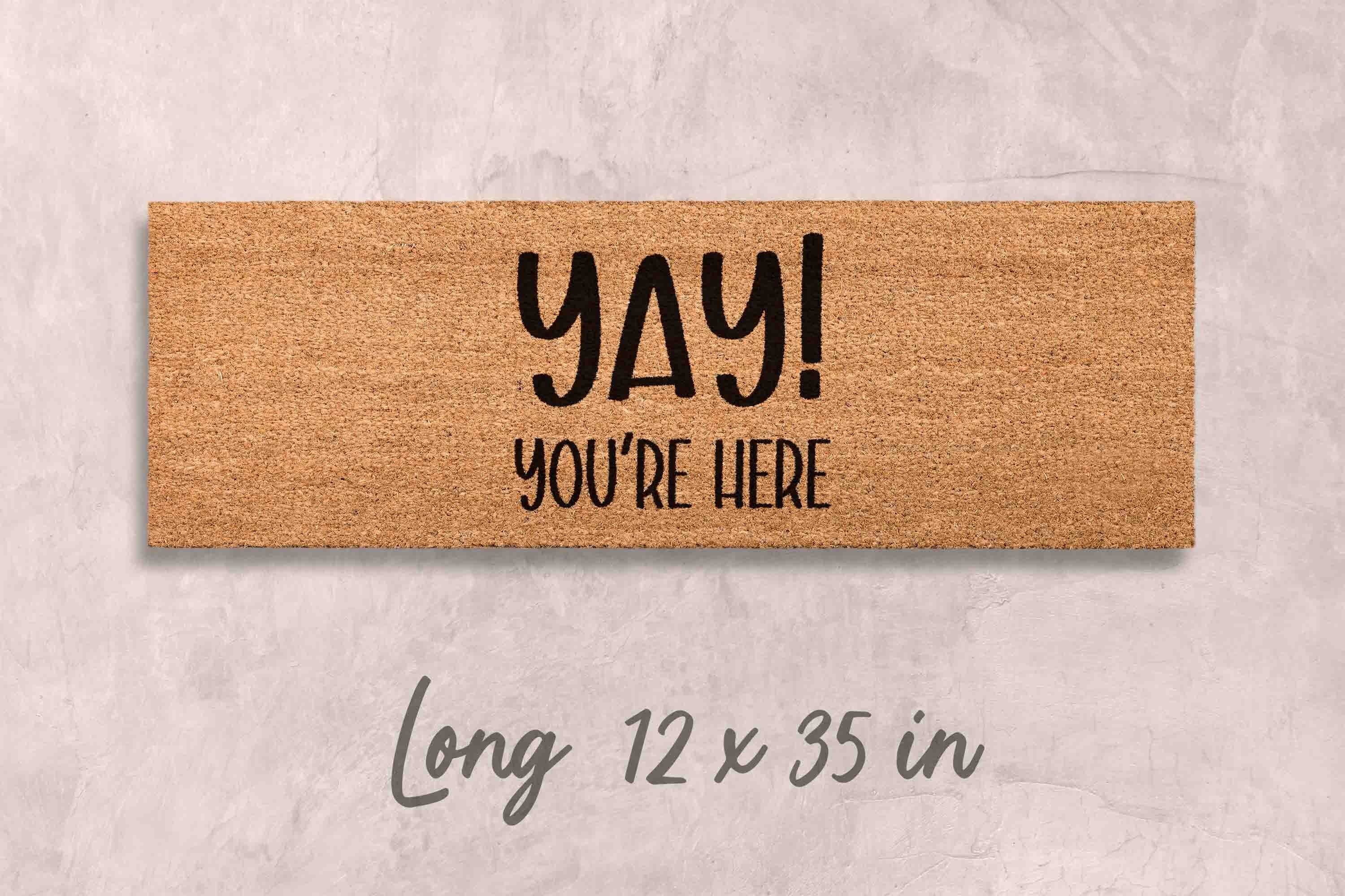 Custom Funny Doormat - 'Yay You're Here' Natural Coir Mat
