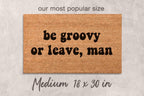Be Groovy or Leave Door Mat: Hippie Sixties Decor (Coir, Latex Backing)