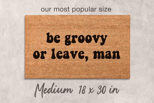 Be Groovy or Leave Door Mat: Hippie Sixties Decor (Coir, Latex Backing)