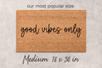 Good Vibes Only Doormat - Funny Door Mat with Positive Message