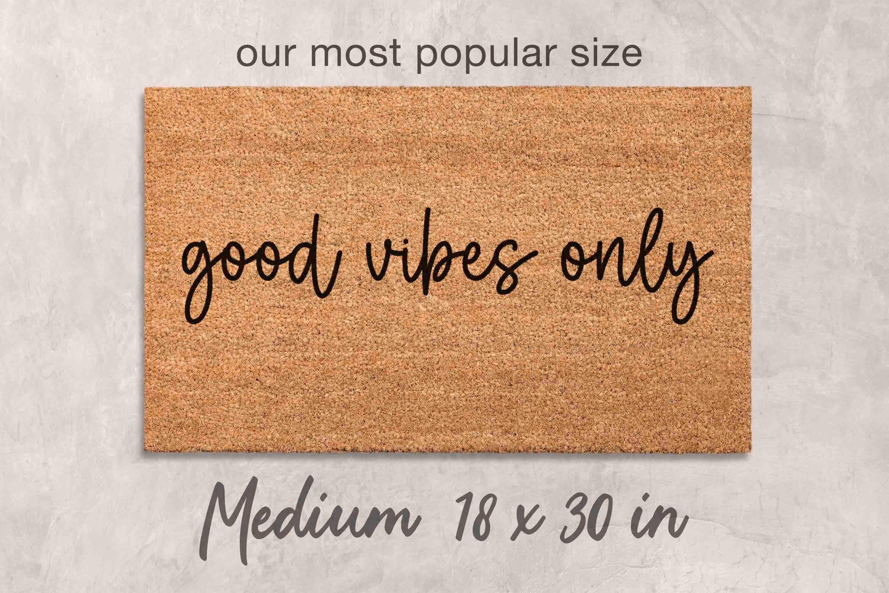 Good Vibes Only Doormat - Funny Door Mat with Positive Message