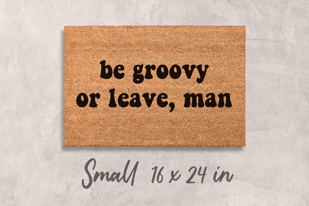 Be Groovy or Leave Door Mat: Hippie Sixties Decor (Coir, Latex Backing)