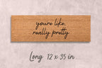 You're Like Really Pretty Doormat: Funny, Custom Coir - Latex Backing