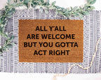Gotta Act Right Doormat: Funny Housewarming Mat (Custom Coir, Latex)