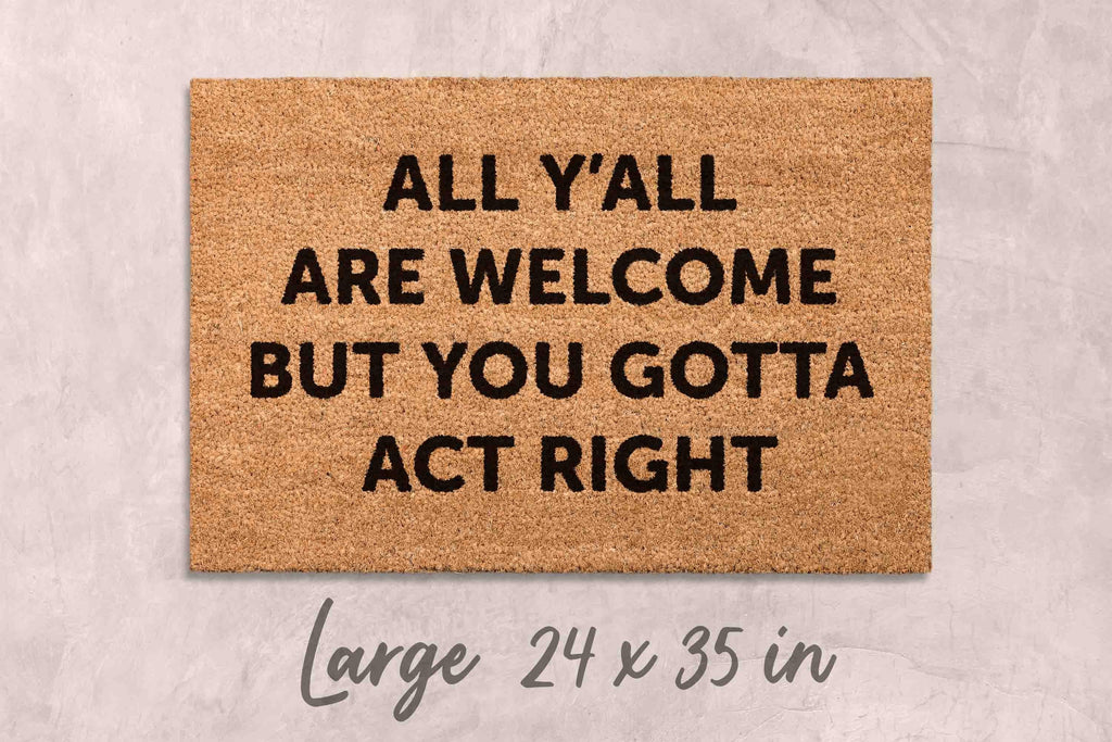 All Welcome Gotta Act Right Doormat Funny Doormat Custom Doormat Custom Welcome Mat Funny Gift Housewarming Gift Home Decor Funny Gift Mats