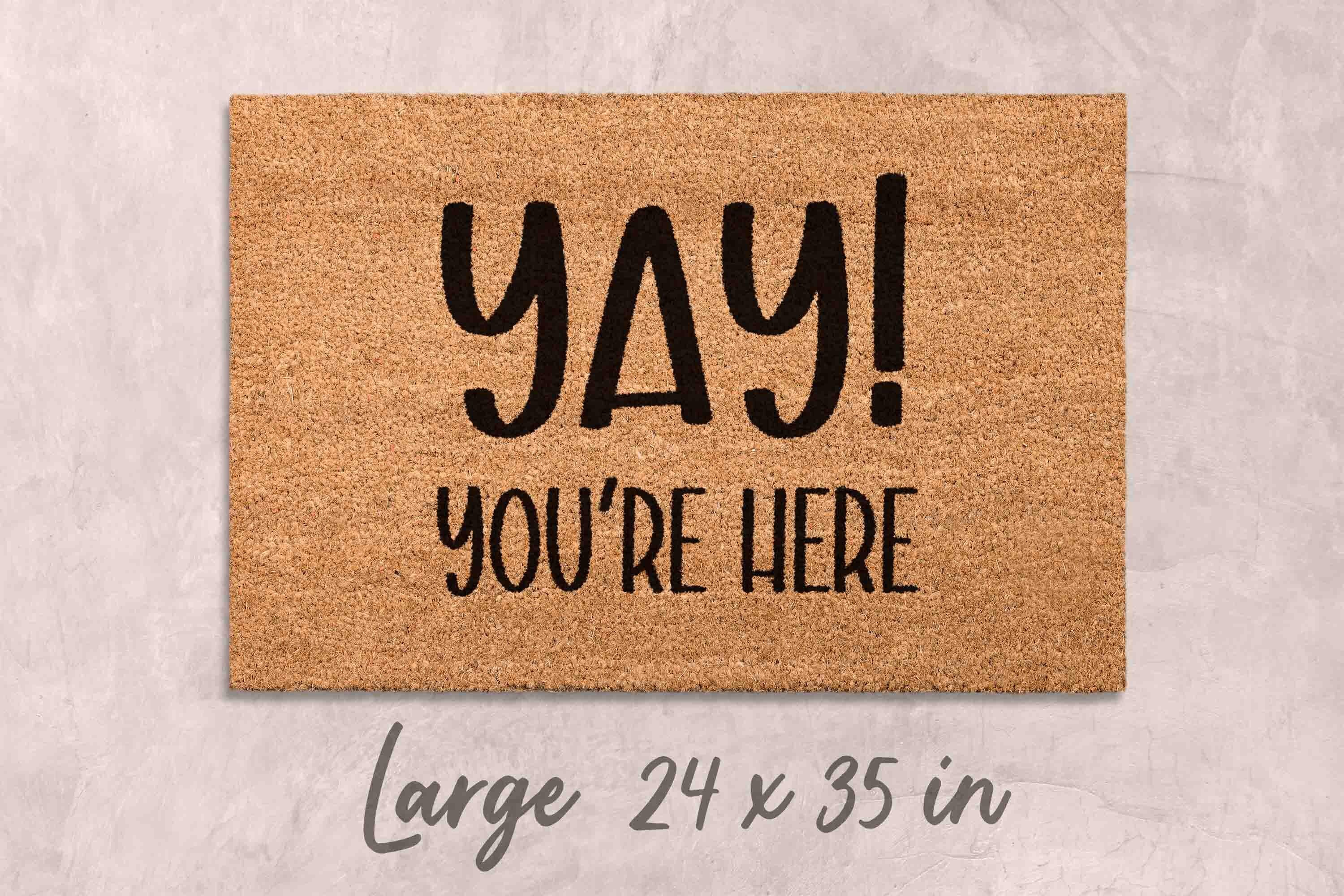 Custom Funny Doormat - 'Yay You're Here' Natural Coir Mat