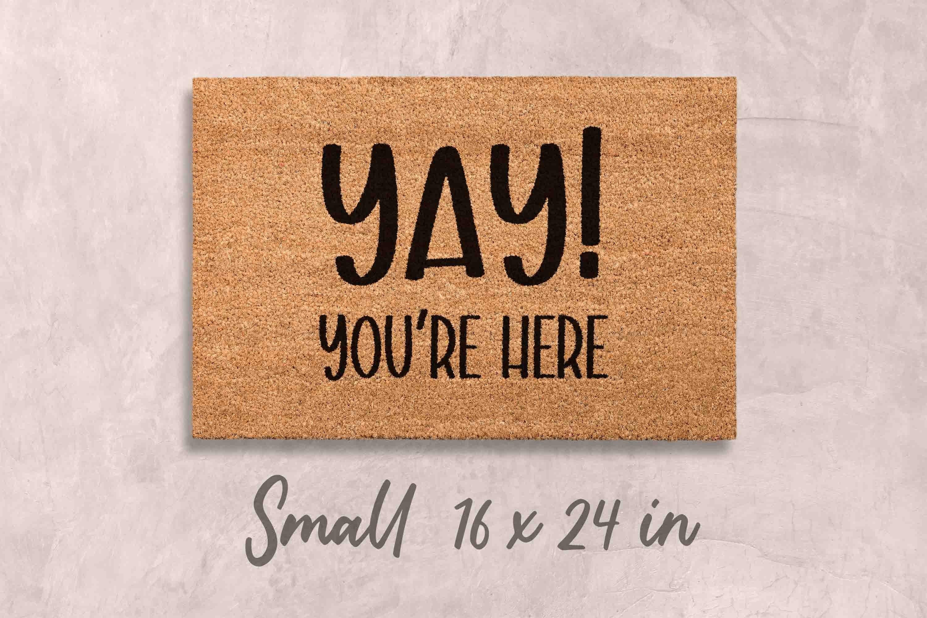Custom Funny Doormat - 'Yay You're Here' Natural Coir Mat