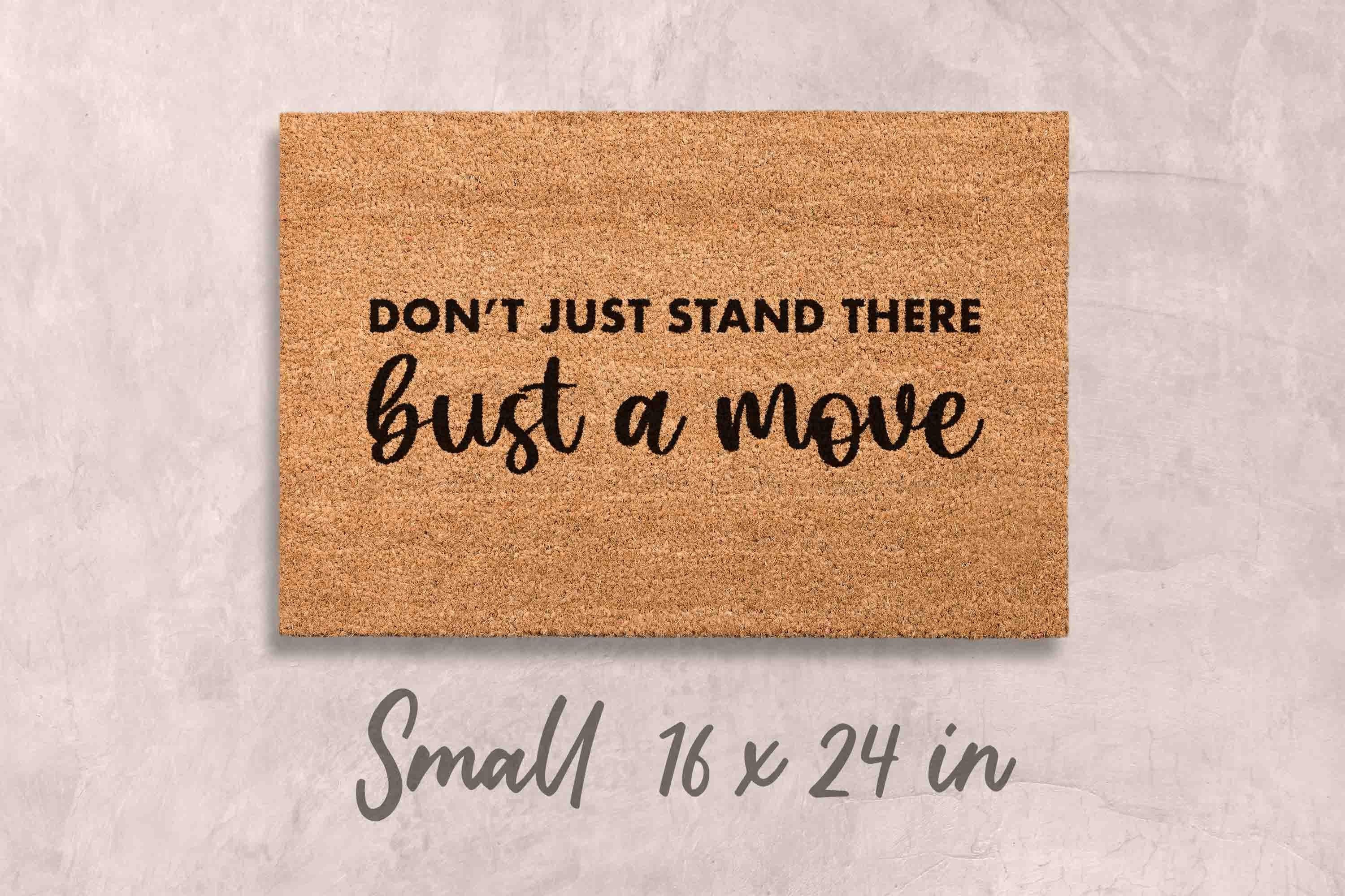Custom Funny Doormat: Bust a Move Design (Housewarming Gift)