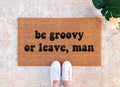 Be Groovy or Leave Door Mat: Hippie Sixties Decor (Coir, Latex Backing)
