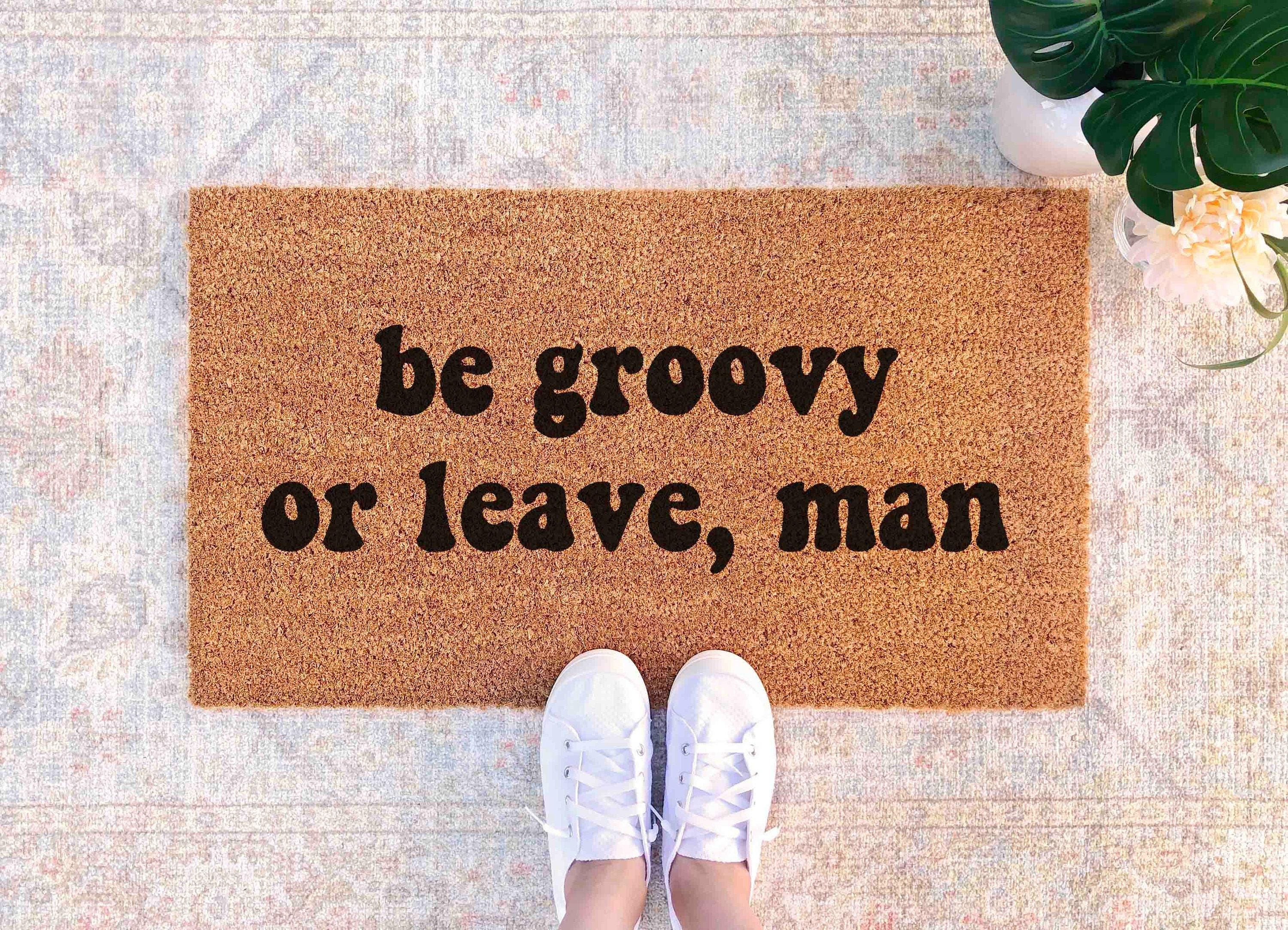 Be Groovy or Leave Door Mat: Hippie Sixties Decor (Coir, Latex Backing)