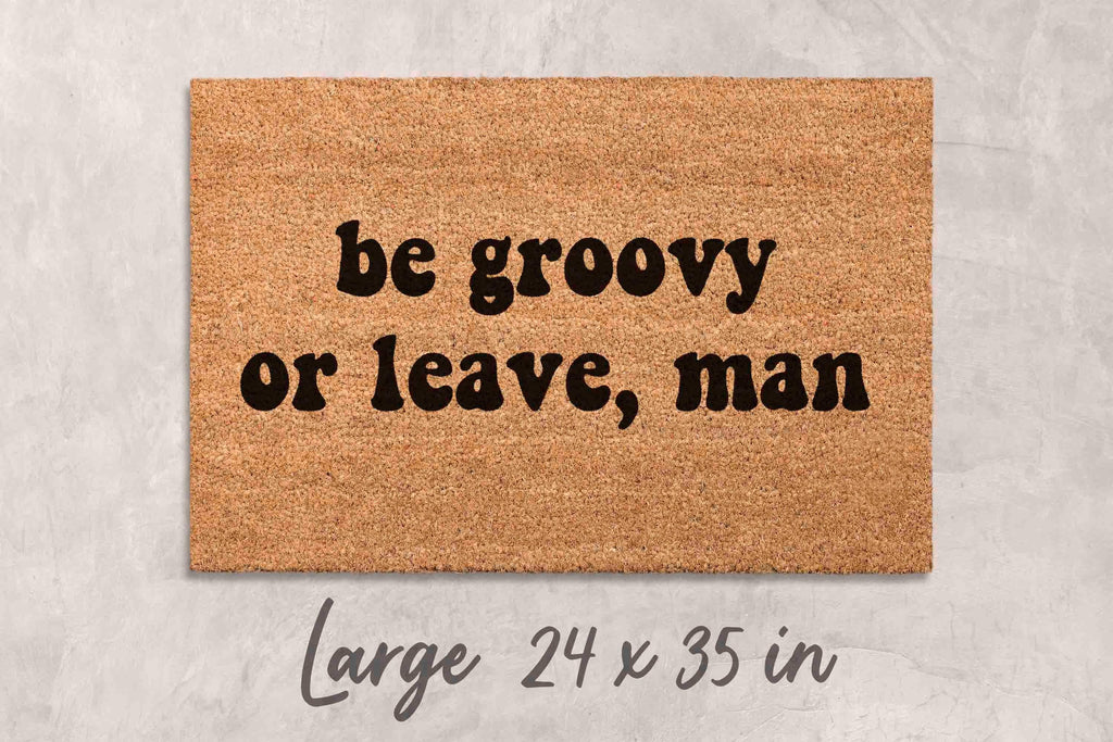 Be Groovy or Leave Door Mat: Hippie Sixties Decor (Coir, Latex Backing)