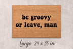 Be Groovy or Leave Door Mat: Hippie Sixties Decor (Coir, Latex Backing)