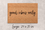 Good Vibes Only Doormat - Funny Door Mat with Positive Message