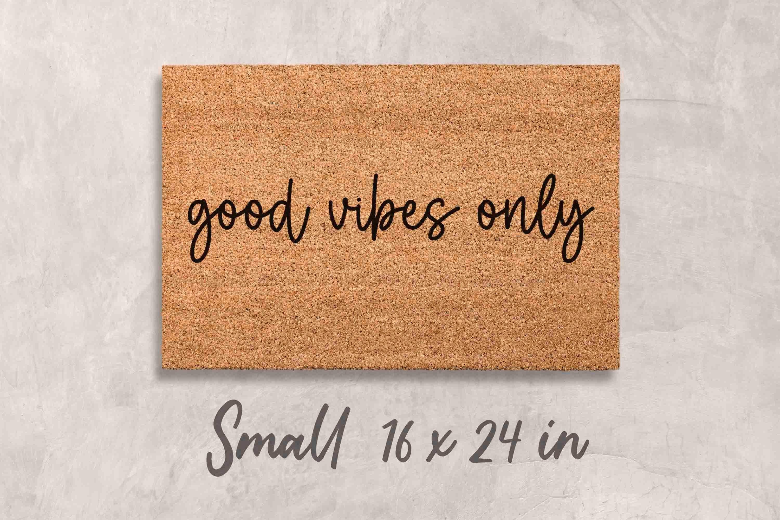 Good Vibes Only Doormat - Funny Door Mat with Positive Message
