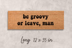 Be Groovy or Leave Door Mat: Hippie Sixties Decor (Coir, Latex Backing)