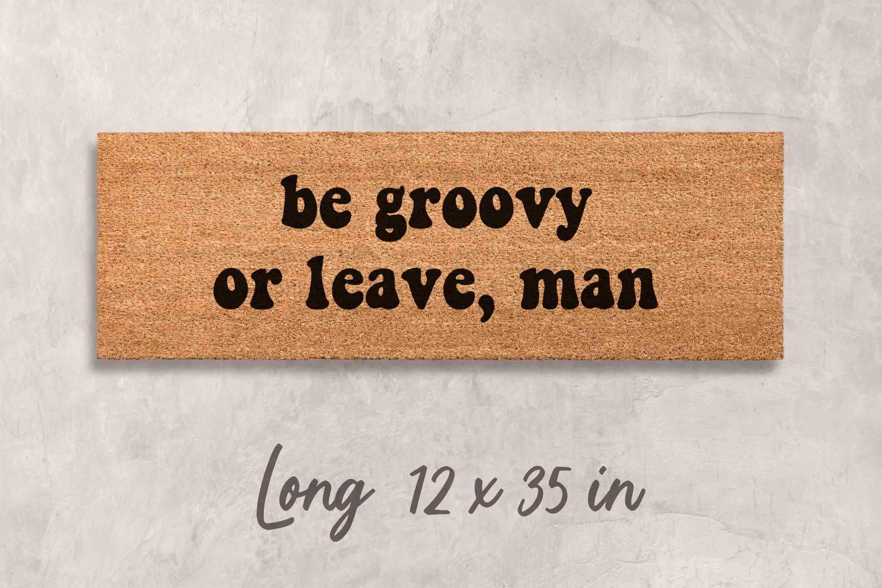 Be Groovy or Leave Door Mat: Hippie Sixties Decor (Coir, Latex Backing)