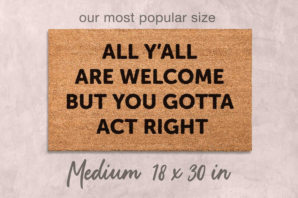 All Welcome Gotta Act Right Doormat Funny Doormat Custom Doormat Custom Welcome Mat Funny Gift Housewarming Gift Home Decor Funny Gift Mats