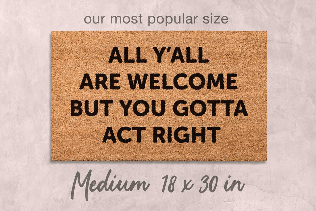 Gotta Act Right Doormat: Funny Housewarming Mat (Custom Coir, Latex)