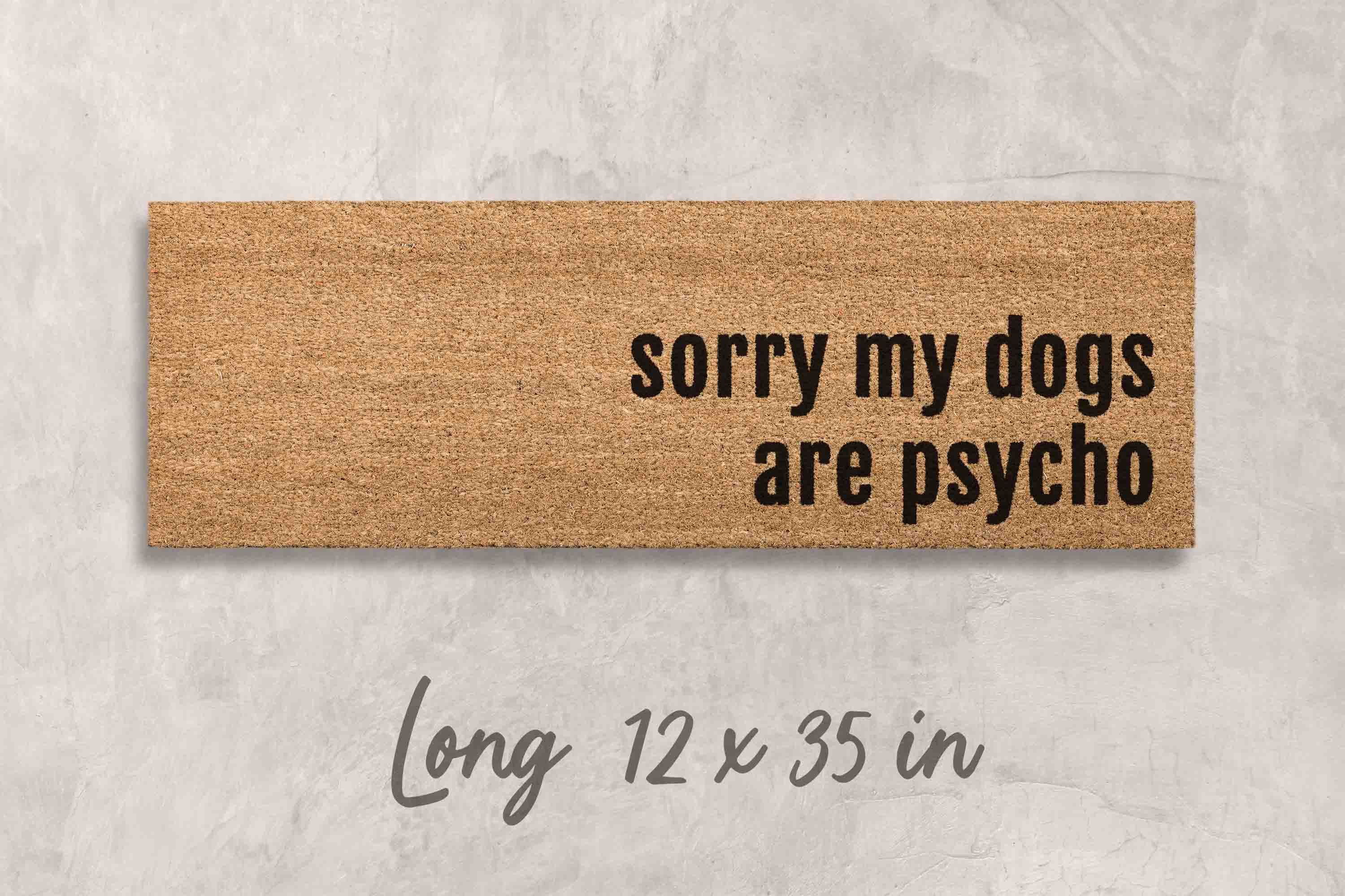 Funny Dog Doormat: Dogs Are Psycho Welcome Mat
