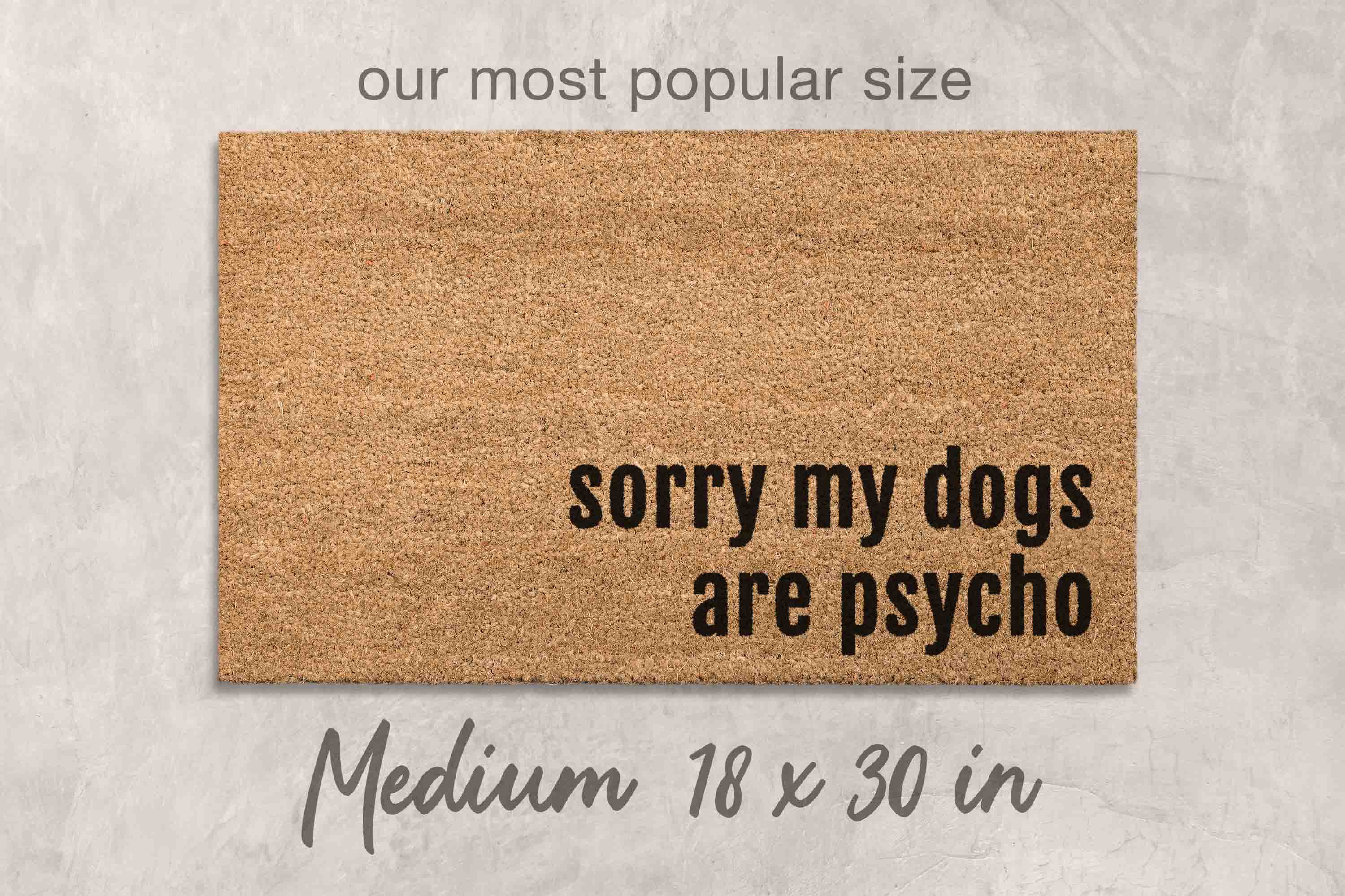 Funny Dog Doormat: Dogs Are Psycho Welcome Mat