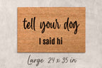 Funny Dog Doormat - Tell Your Dog I Said Hi | Coir Door Mat, Non Slip Welcome Mat