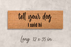 Funny Dog Doormat - Tell Your Dog I Said Hi | Coir Door Mat, Non Slip Welcome Mat