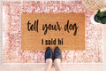 Funny Dog Doormat - Tell Your Dog I Said Hi | Coir Door Mat, Non Slip Welcome Mat