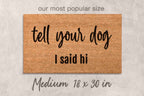 Funny Dog Doormat - Tell Your Dog I Said Hi | Coir Door Mat, Non Slip Welcome Mat
