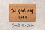 Funny Dog Doormat - Tell Your Dog I Said Hi | Coir Door Mat, Non Slip Welcome Mat