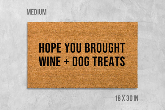 Hope You Brought Wine + Dog Treats