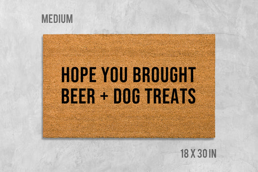 Hope You Brought Beer + Dog Treats
